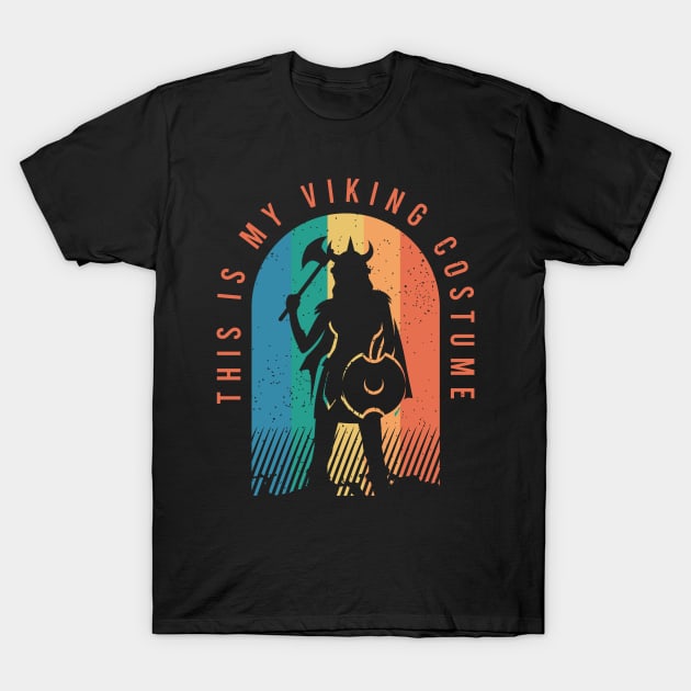 Funny Viking Outfit for Viking Quote Lovers T-Shirt by AlleyField